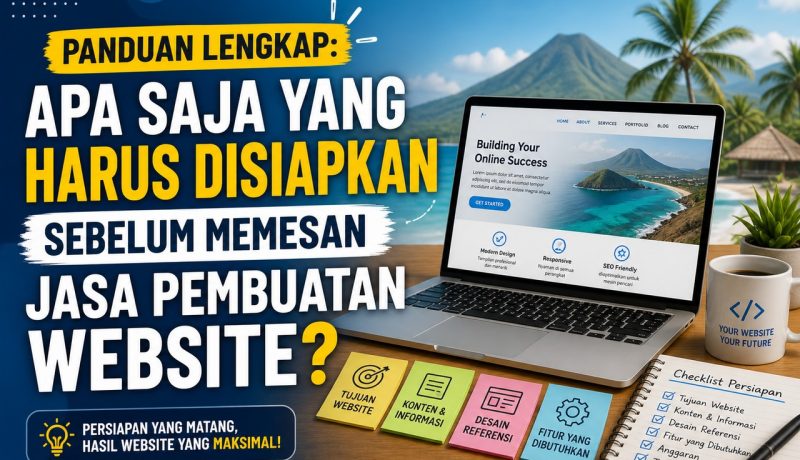 Panduan Lengkap Apa Saja yang Harus Disiapkan Sebelum Memesan Jasa Pembuatan Website